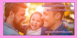 Gestación Subrogada en Parejas gays